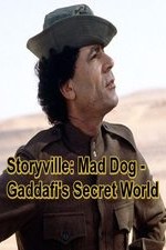 Storyville: Mad Dog - Gaddafi's Secret World
