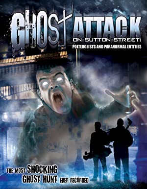 Ghost Attack On Sutton Street: Poltergeists And Paranormal Entities