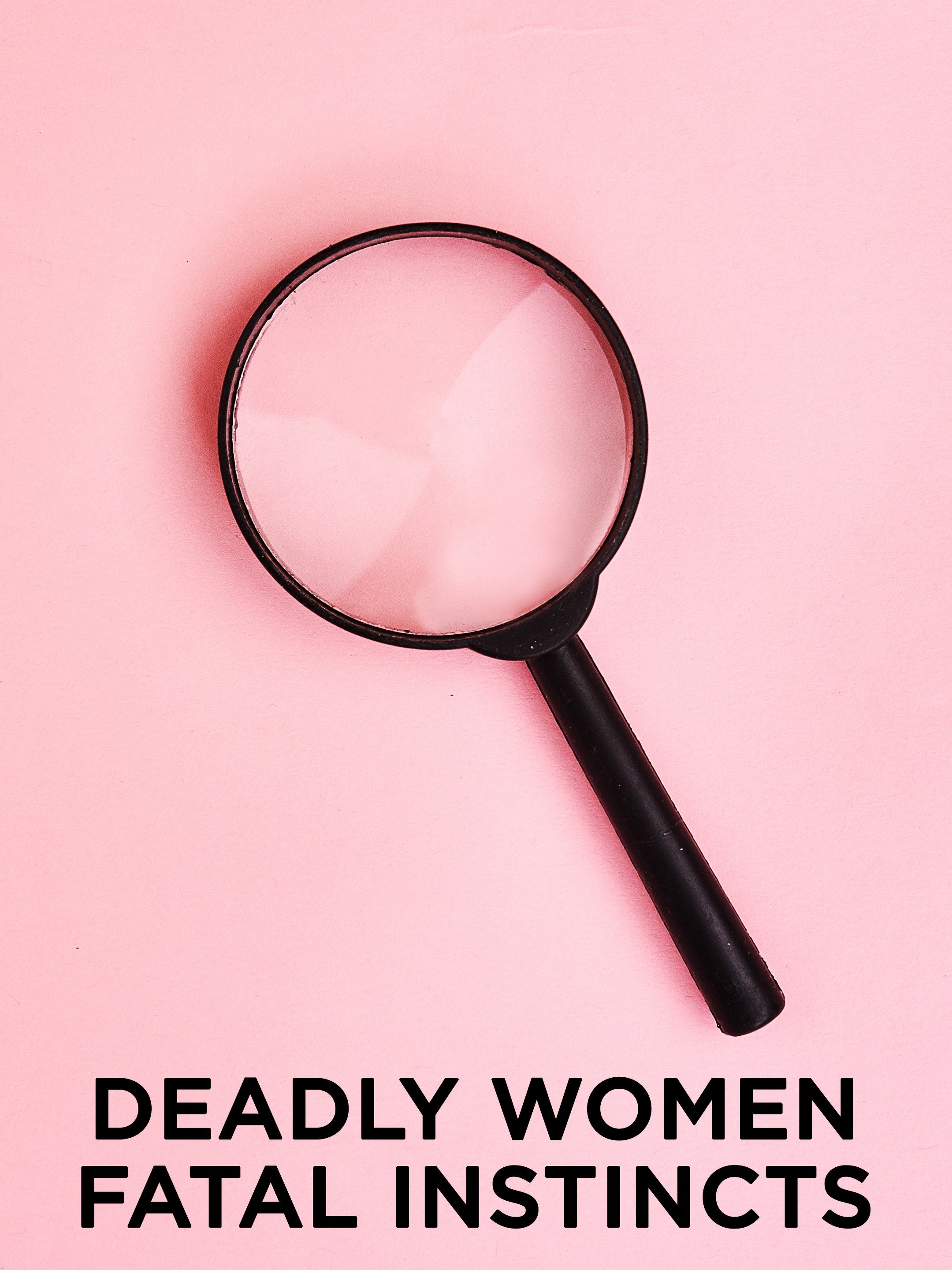 Deadly Women: Fatal Instincts: Season 1